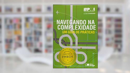 Capa de Navegando na complexidade (PMI Project Management Institute): Um guia de práticas, do autor PMI