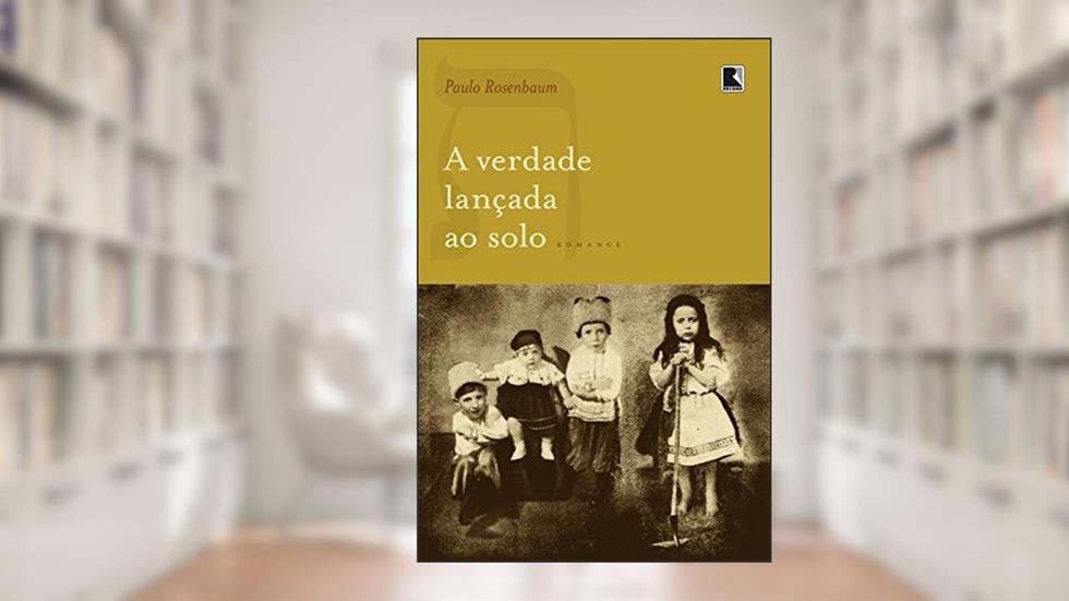 A verdade lançada ao solo, do autor Paulo Rosenbaum