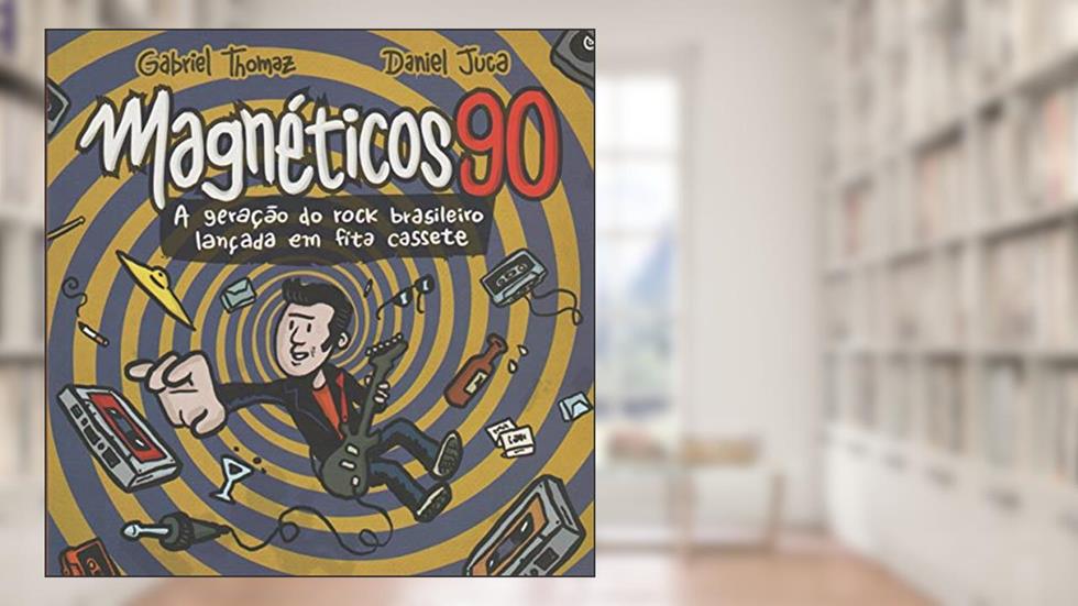 Magnéticos 90. A Geração do Rock Brasileiro Lançada em Fita Cassete, do autor Gabriel Thomaz