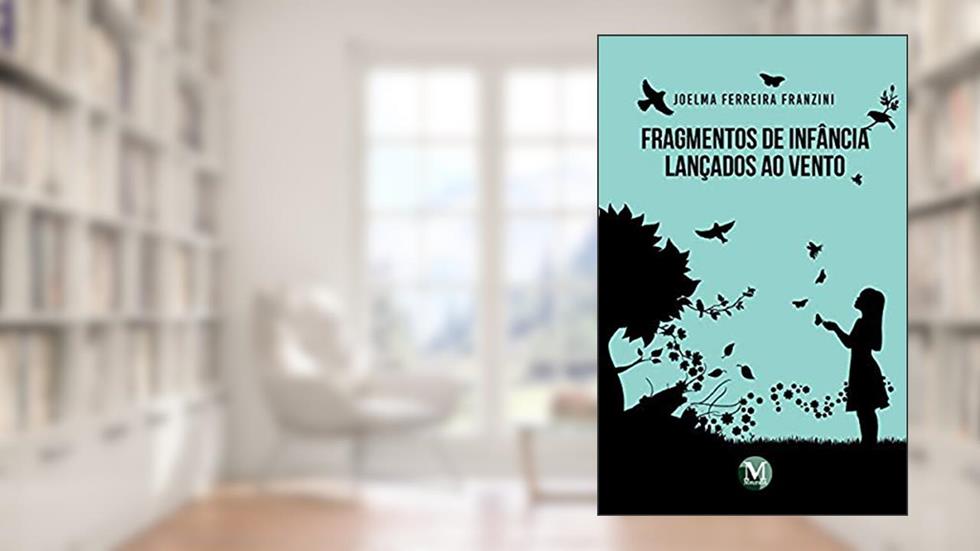 Fragmentos de infância lançados ao vento, do autor Joelma Ferreira Franzini