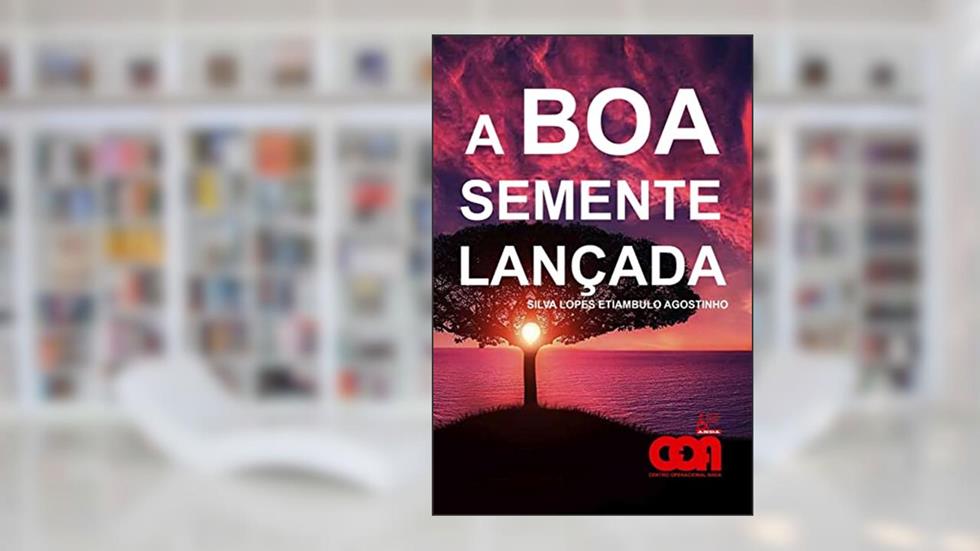 A BOA SEMENTE LANÇADA - Silva Lopes Etiambulo Agostinho: Coleção Fé, do autor Silva Lopes Etiambulo Agostinho