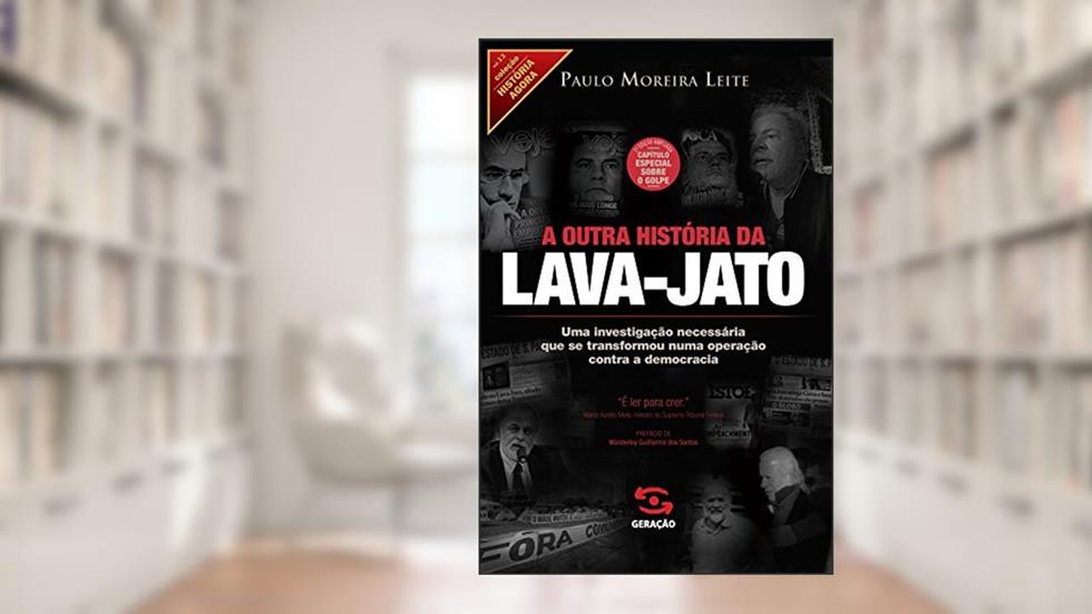 A outra história da Lava-jato: 2ª edição ampliada com capítulo especial sobre o golpe: 13, do autor Paulo Moreira Leite