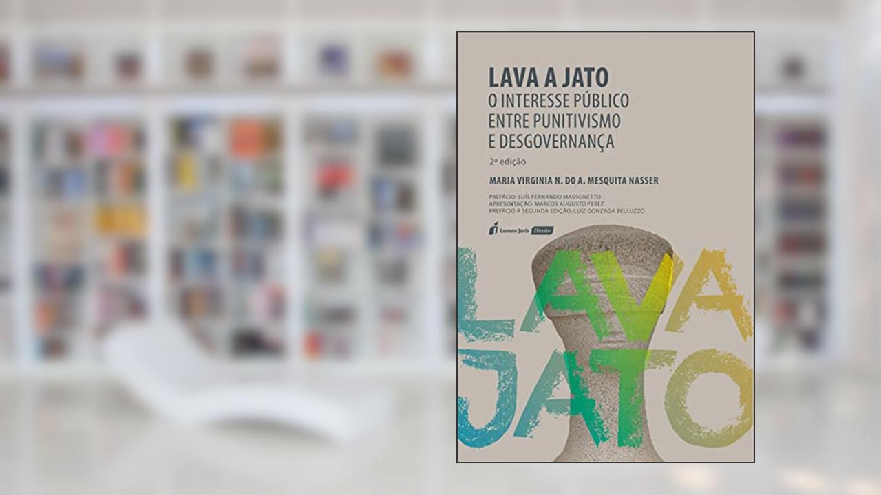 Lava a jato: o interesse público entre punitivismo e desgovernança - 2ª edição revista e ampliada, do autor Maria Virgínia N. do A. Mesquita Nasser