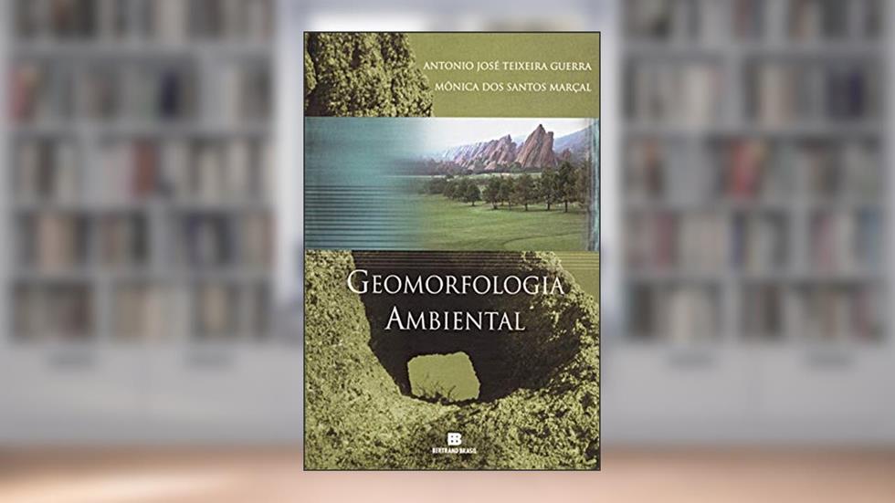 Geomorfologia ambiental, do autor Antônio José Teixeira Guerra; Sandra Baptista da Cunha