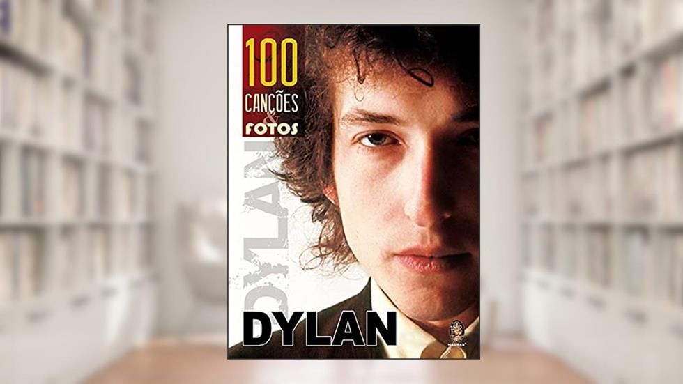 Dylan - 100 Canções e Fotos, do autor Madras Editora