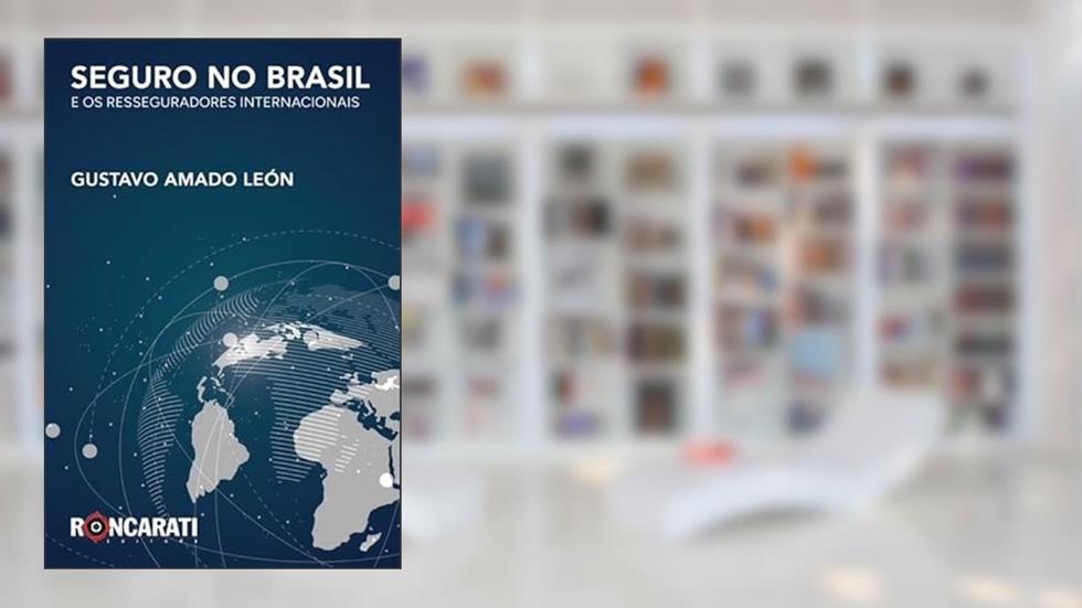 Seguro No Brasil e Os Resseguradores Internacionais, do autor Gustavo Amado León