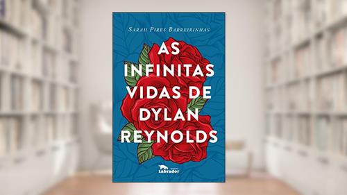 Capa de As infinitas vidas de Dylan Reynolds, do autor Sarah Pires Barreirinhas