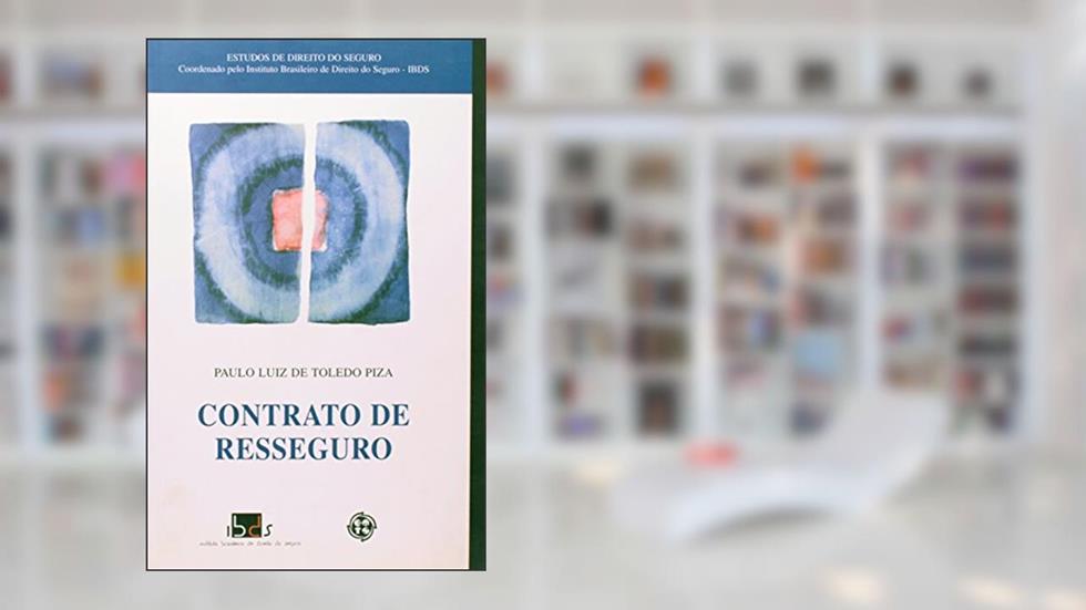 Contrato De Resseguro - Tipologia, Formação E Direito Internacional, do autor Paulo Luiz de Toledo Piza