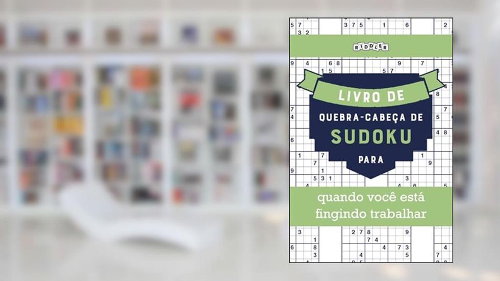 Livro de quebra-cabeças de Sudoku para quando você está fingindo trabalhar (Portuguese Edition), do autor Riddler Books