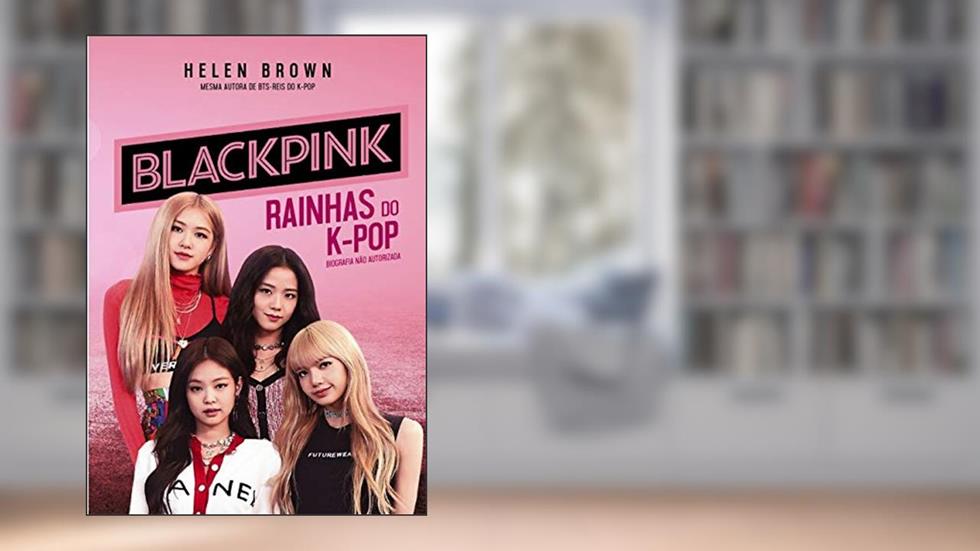 BlackPink: Rainhas do K-Pop, do autor Helen Brown