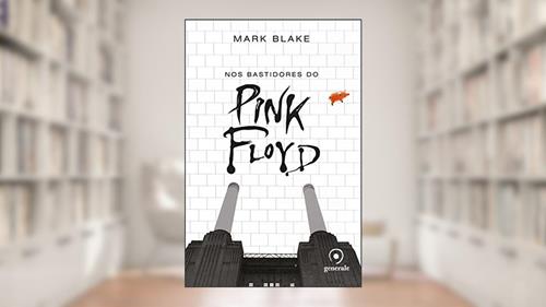 Capa de Nos bastidores do Pink Floyd, do autor Mark Blake