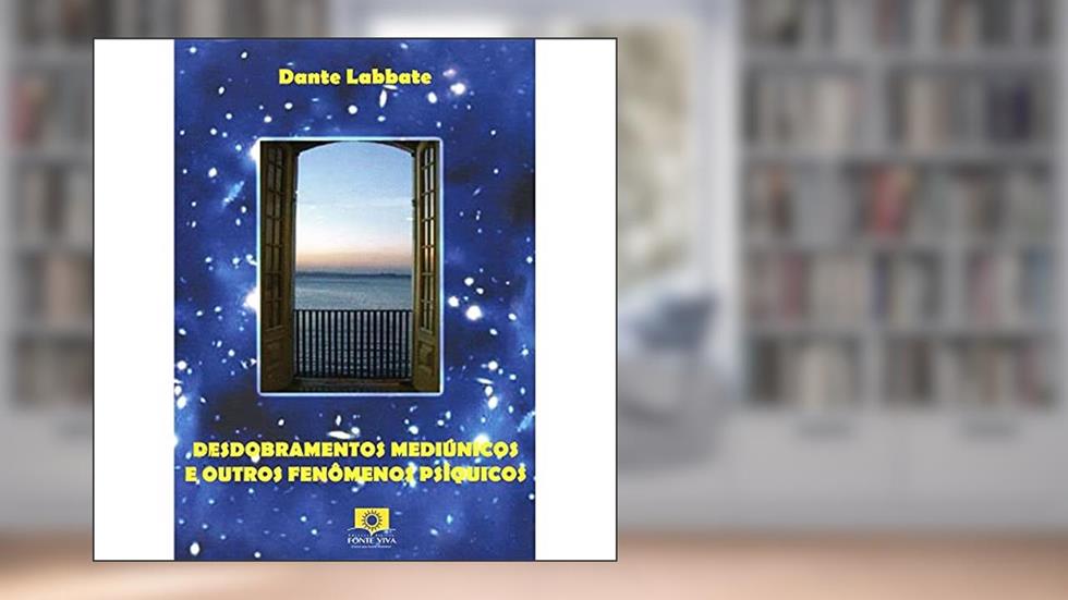 Desdobramento mediúnicos e outros fenômenos psíquicos, do autor Dante Labbate