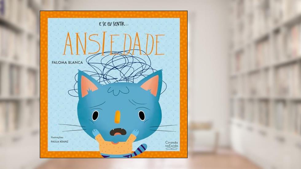 E se eu sentir... ansiedade, do autor Paloma Blanca Alves Barbieri