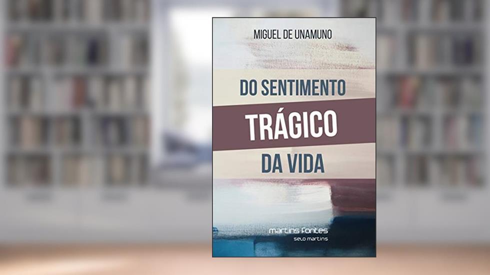 Do sentimento trágico da vida: Nos homens e nos povos, do autor Miguel de Unamuno