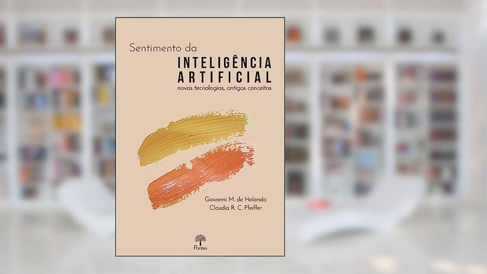 SENTIMENTO DA INTELIGÊNCIA ARTIFICIAL, do autor GIOVANNI M. DE HOLANDA