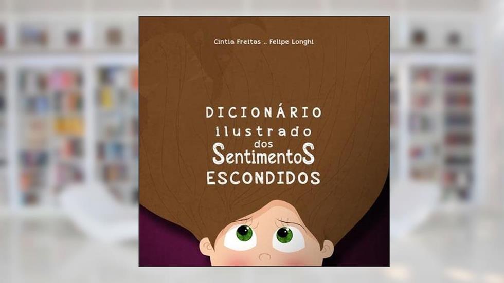 Dicionario Ilustrado dos Sentimentos Escondidos, do autor Cintia Freitas