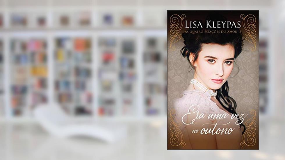 Era uma vez no outono - Edição Pop Chic (As Quatro Estações do Amor - Livro 2): O livro de Lillian, do autor Lisa Kleypas