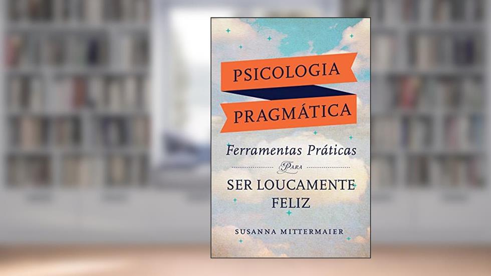 Psicologia Pragmática, do autor Susanna Mittermaier