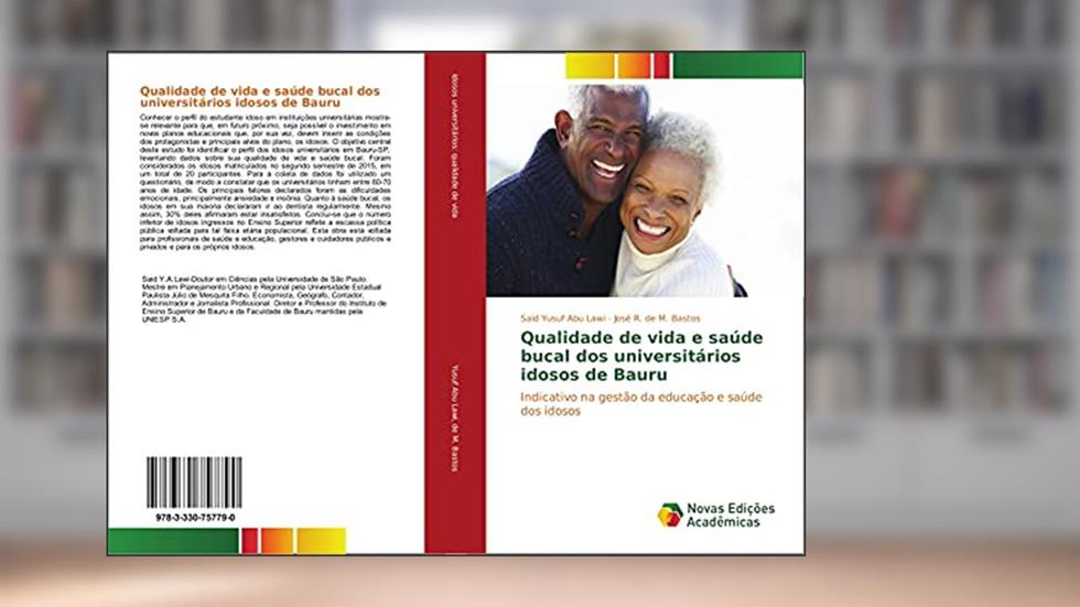 Qualidade de vida e saúde bucal dos universitários idosos de Bauru: Indicativo na gestão da educação e saúde dos idosos, do autor Said Yusuf Abu Lawi; José R. de M. Bastos