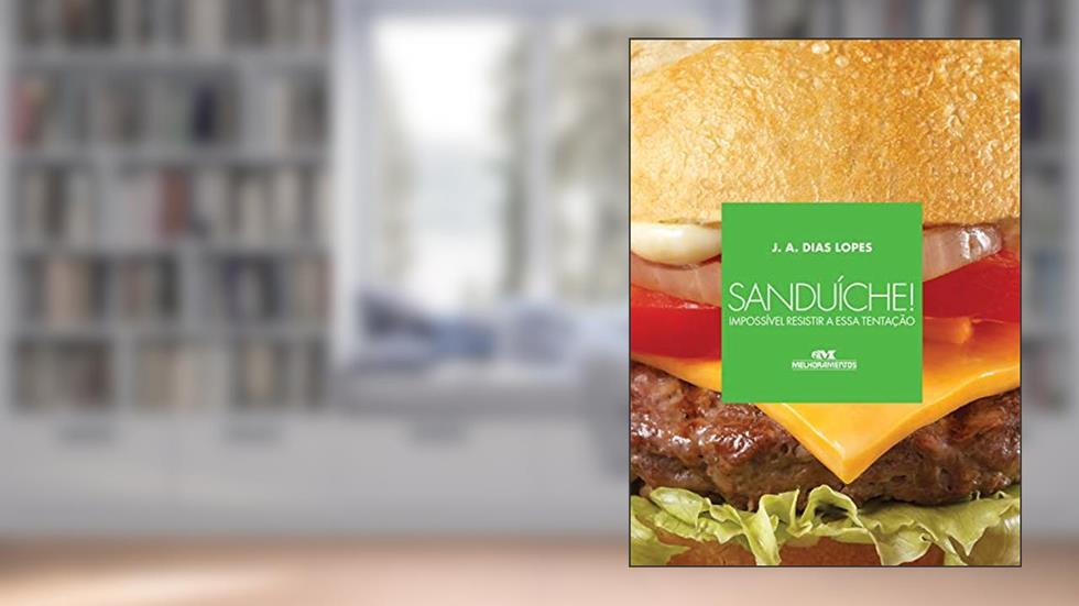 Sanduíche: Impossível resistir a essa tentação, do autor J. A. Dias Lopes