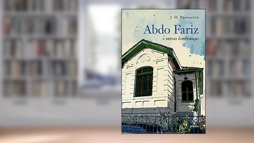 Capa de Abdo Fariz e outras lembranças, do autor J. M. Progiante