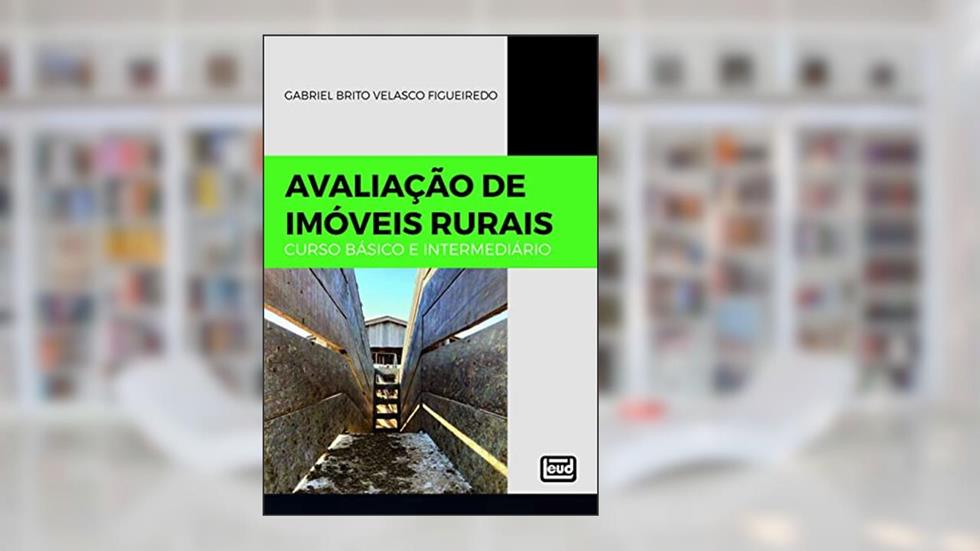 Avaliação de Imóveis Rurais - Curso Básico e Intermediário, do autor Gabriel Brito Velasco Figueiredo