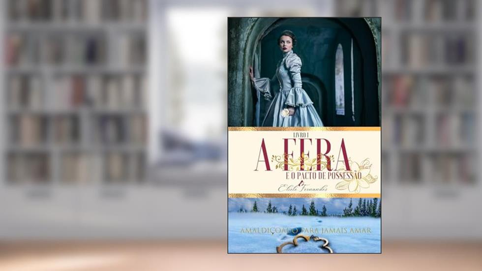 A Fera e o Pacto de Possessão, do autor Eliete Ferdes