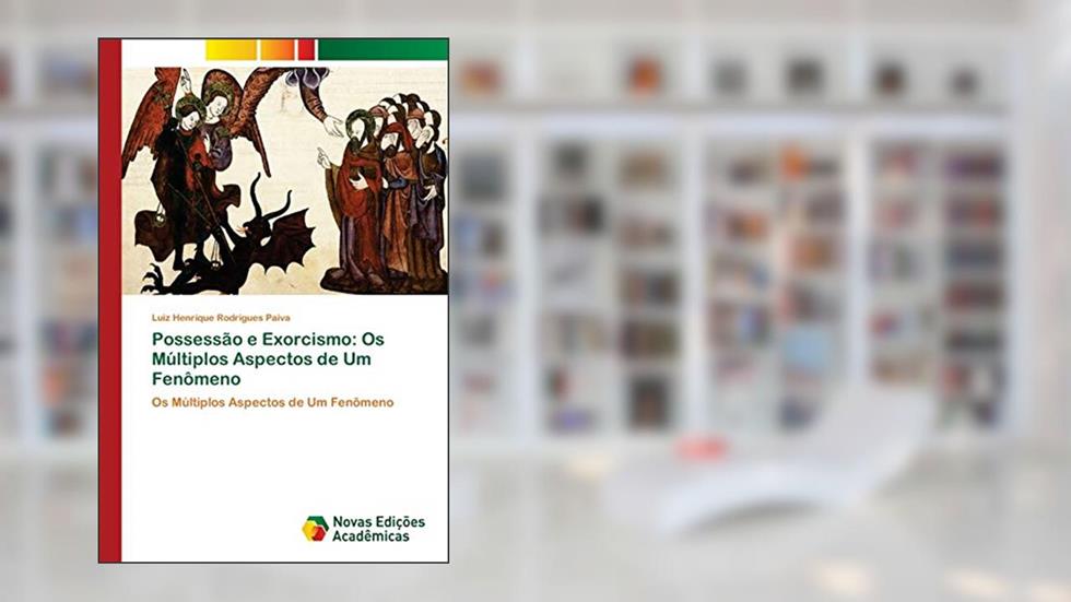Possessão e Exorcismo: Os Múltiplos Aspectos de Um Fenômeno, do autor Luiz Henrique Rodrigues Paiva