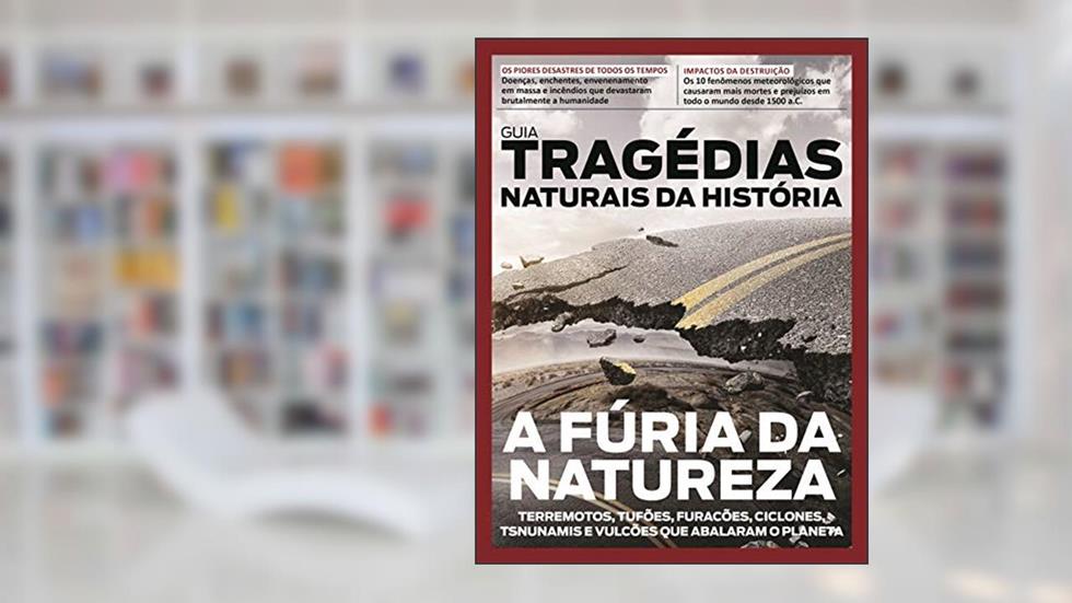 Guia tragédias naturais da história - A fúria da natureza: Terremotos, tufões, furacões, ciclones, tsunamis e vulcões que abalaram o Planeta, do autor On Line Editora