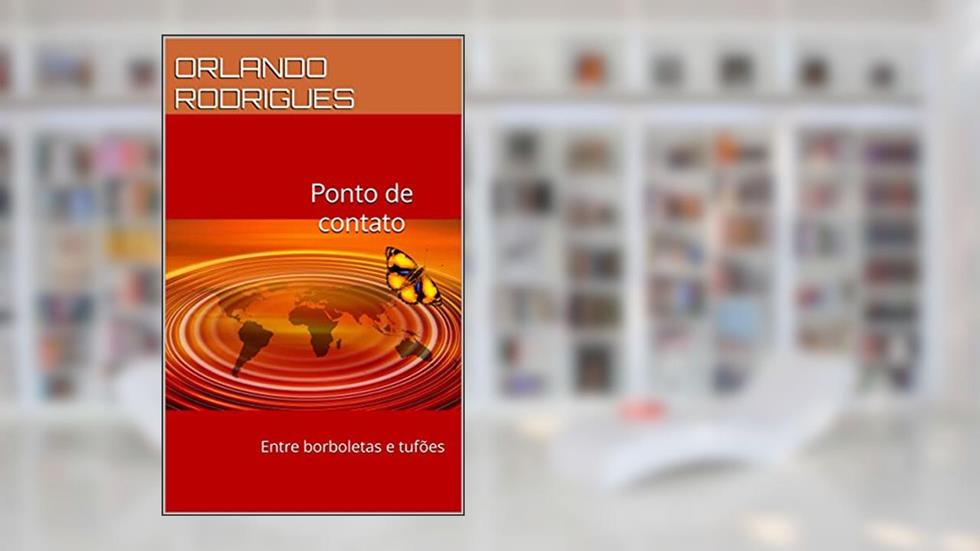 Ponto de contato: Entre borboletas e tufões (Gestão, liderança e outras ideias.), do autor ORLANDO RODRIGUES