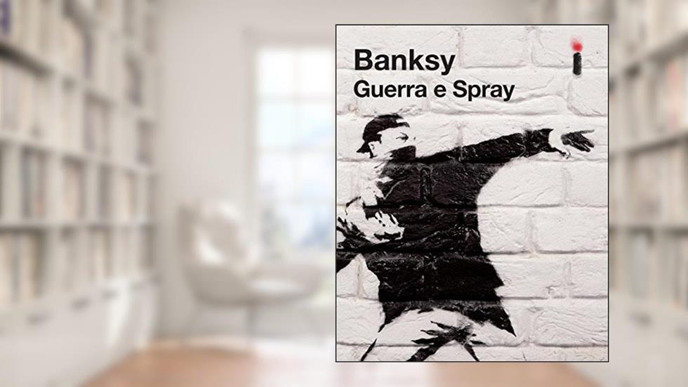 Guerra e Spray, do autor Banksy