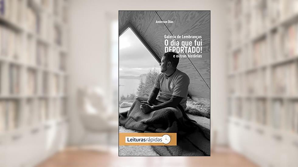 Galeria de Lembranças: O dia que eu fui deportado e outras histórias, do autor Anderson Dias