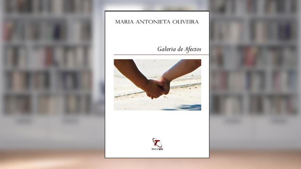 Galeria de Afectos, do autor Maria Antonieta Oliveira