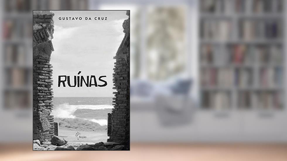 Ruínas, do autor Gustavo da Cruz