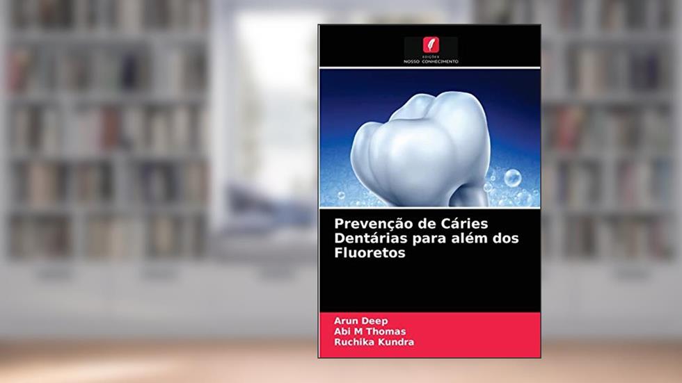 Prevenção de Cáries Dentárias para além dos Fluoretos, do autor Arun Deep; Abi M Thomas; Ruchika Kundra