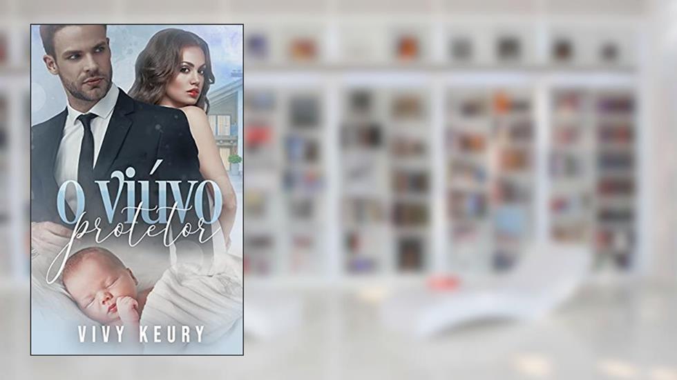 O Viúvo Protetor - LIVRO ÚNICO, do autor Vivy Keury