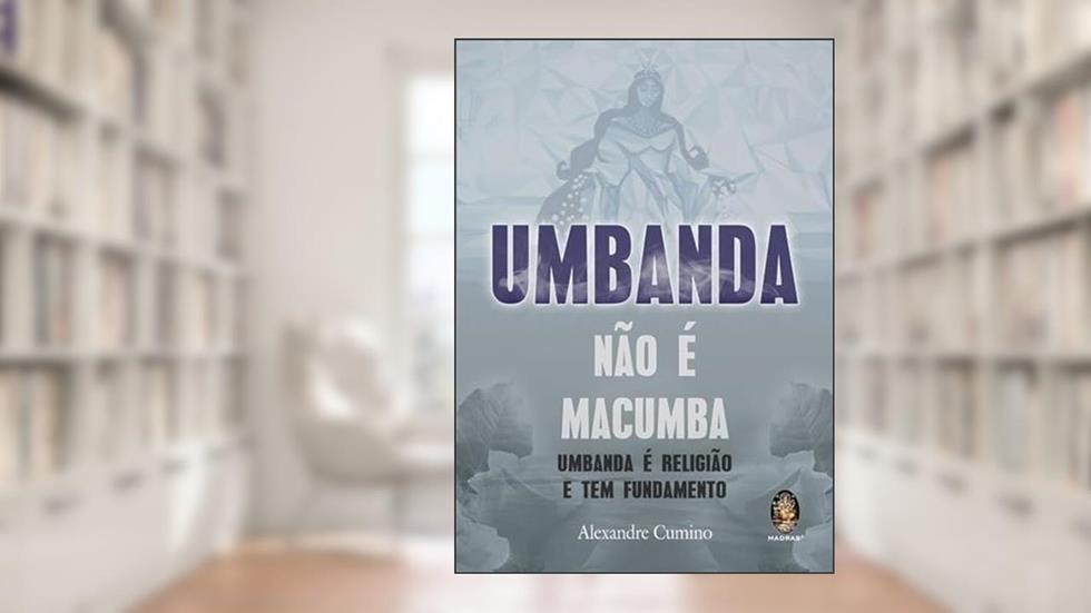 Umbanda não É Macumba, do autor Alexandre Cumino