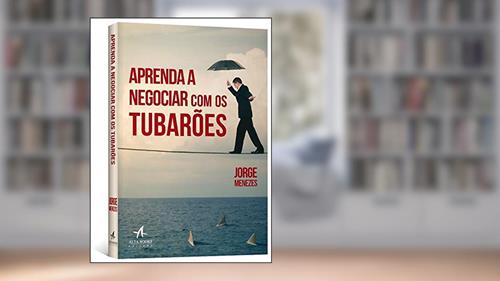 Capa de Aprenda a Negociar com os Tubarões, do autor Jorge Menezes