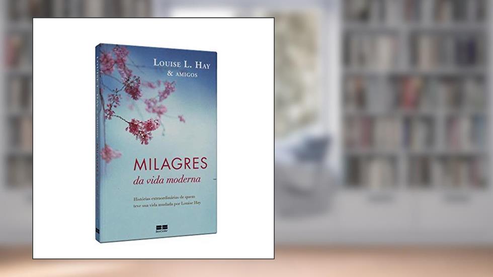 Milagres da vida moderna, do autor Louise L. Hay