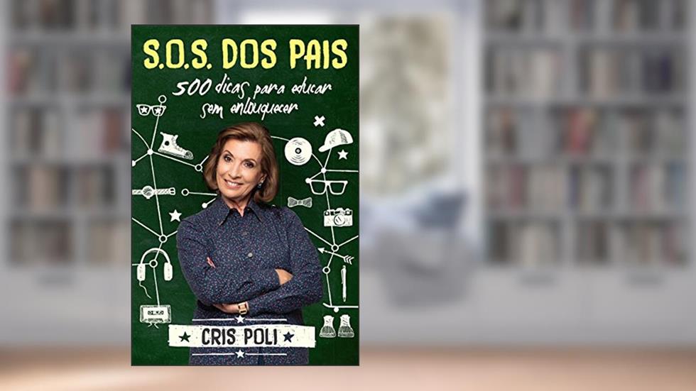 S.O.S. dos pais: 500 dicas para educar sem enlouquecer, do autor Cris Poli