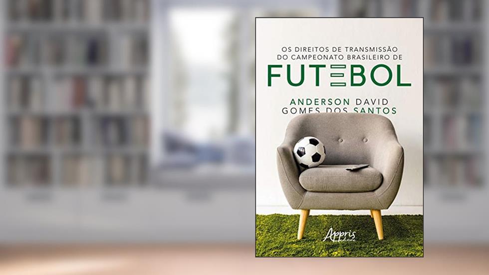 Os direitos de transmissão do campeonato brasileiro de futebol, do autor Anderson David Gomes dos Santos