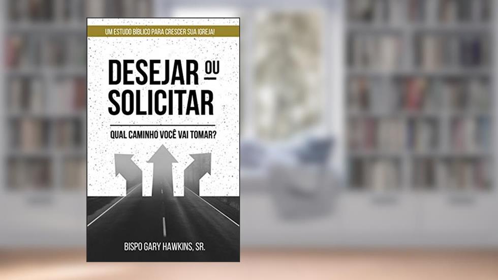 Desejar ou Solicitar, do autor Gary Hawkins Sr