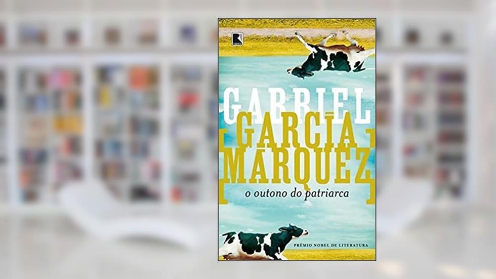 O outono do patriarca, do autor Gabriel García Márquez