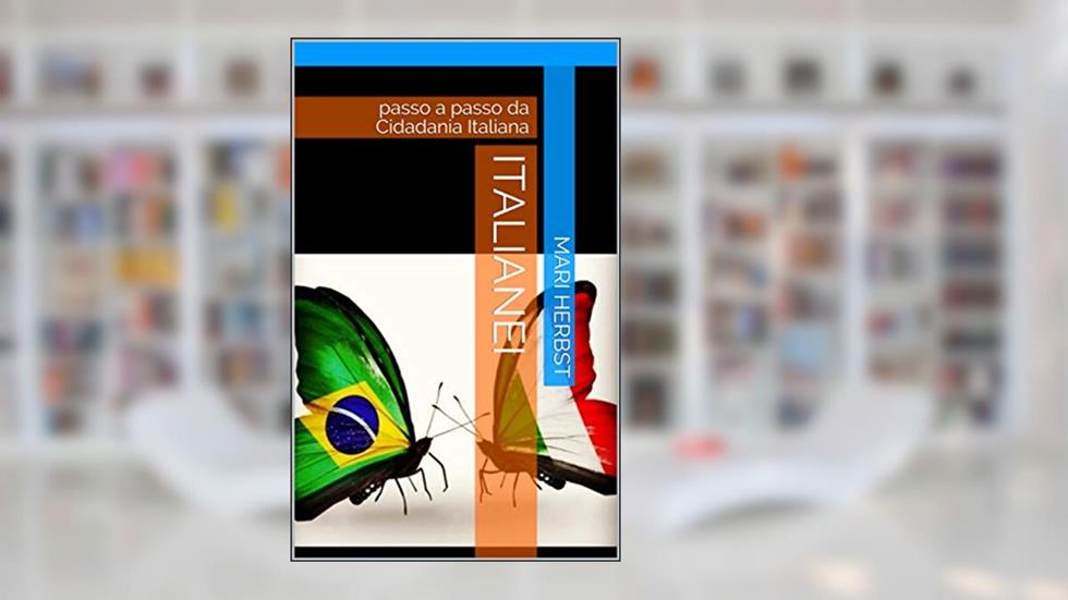 ITALIAnei : passo a passo da Cidadania Italiana, do autor Mari Herbst