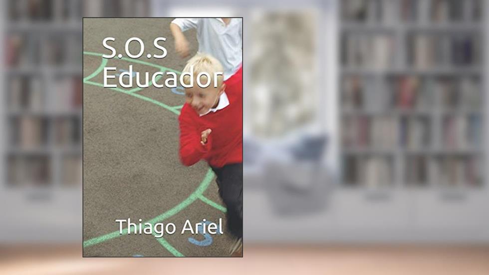 S.O.S Educador: S.O.S: A palavra SOS é um sinal informativo de telecomunicações utilizado para solicitar auxílio em situações de necessidade de socorro. (Portuguese Edition), do autor Thiago Ariel Correa