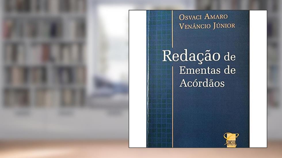 Redação de Ementas de Acórdãos, do autor Osvaci Amaro Venâncio Júnior
