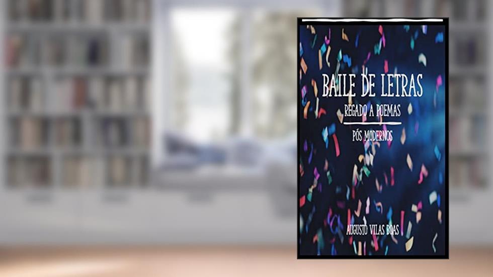Baile de letras regado a poemas: Pós-modernos, do autor Augusto Vilas Boas