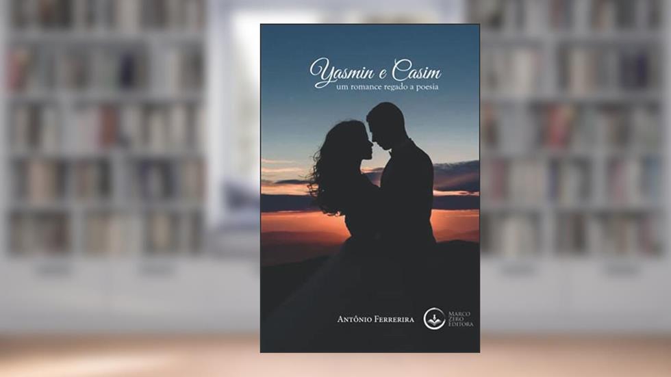 Yasmin e Casim: Um romance regado a poesia, do autor Antonio Ferreira