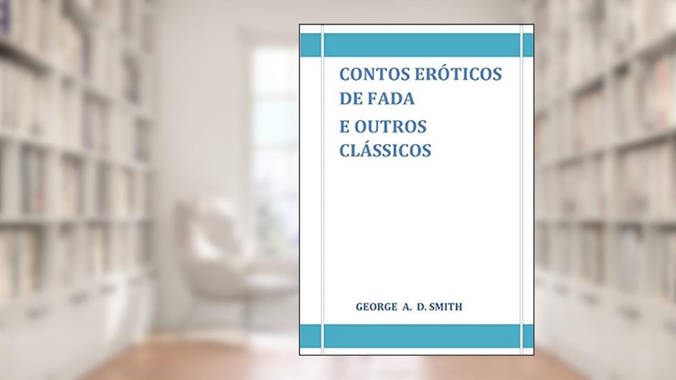 Contos eróticos de fadas e outros classicos: contos eroticos, do autor GEORGE