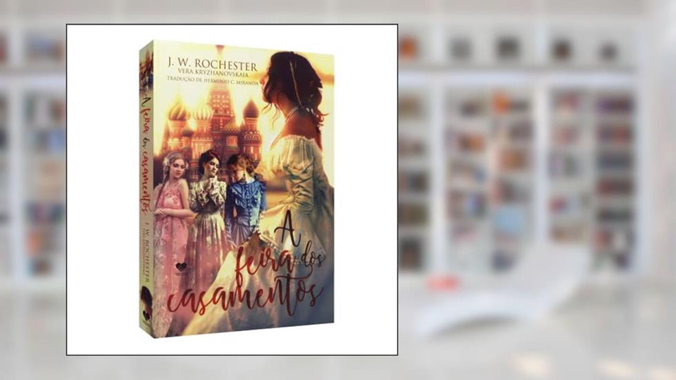 A Feira dos Casamentos, do autor Vera Kryzhanovskaia; John Wilmot Rochester